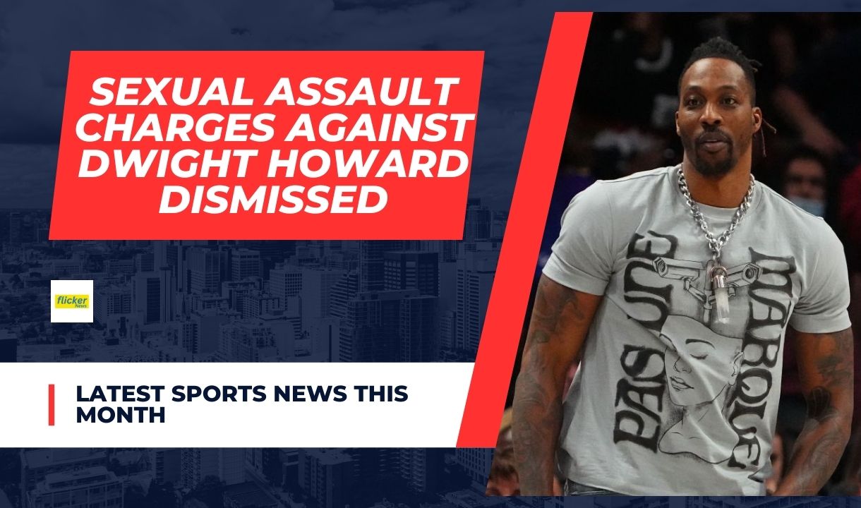 Sexual Assault Charges Against Dwight Howard Dismissed