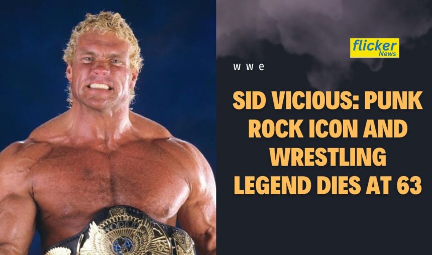 Sid Vicious: Punk Rock Icon and Wrestling Legend Dies at 63