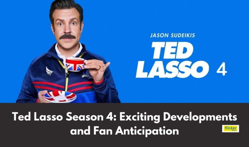 Ted Lasso Season 4: Exciting Developments and Fan Anticipation