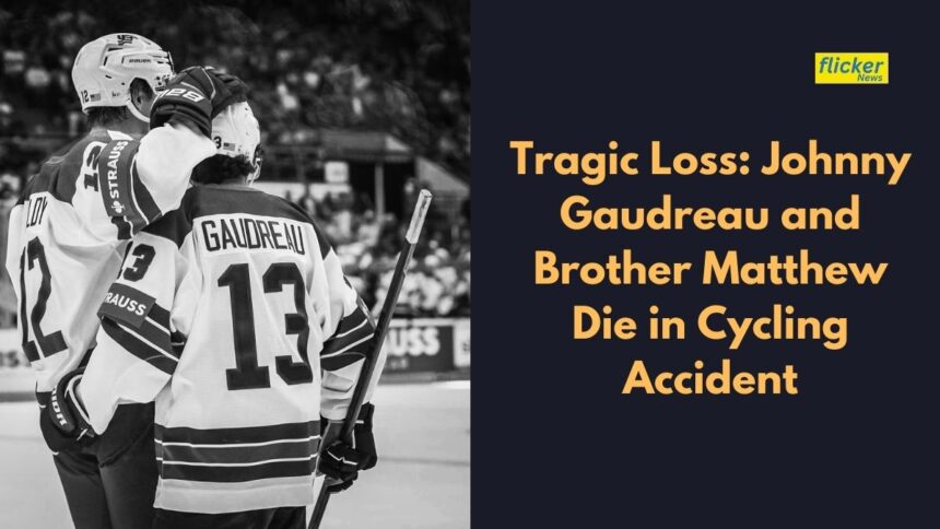 Tragic Loss: Johnny Gaudreau and Brother Matthew Die in Cycling Accident